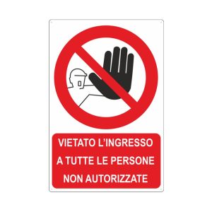 Cartello segnaletica vietato ingresso a tutte le persone non autorizzate 333x500