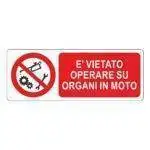 Cartello segnaletica vietato operare su organi in moto 333x125